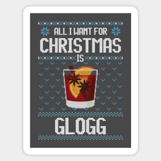 All I Want For Christmas Is Glogg - Ugly Xmas Sweater For Glogg Lover Sticker